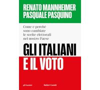 Gli italiani e il voto. Come e perché sono cambiate le scelte elettorali nel nostro Paese