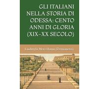 GLI ITALIANI NELLA STORIA DI ODESSA: CENTO ANNI DI GLORIA (XIX-XX SECOLO): 3 (LA CIVILTÀ ITALIANA SULLE COSTE DEL NORD DEL MAR NERO NEI SECOLI XIX-XX)