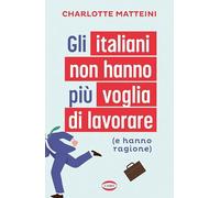 Gli italiani non hanno più voglia di lavorare (e hanno ragione) (Voci & voci)