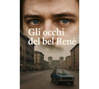 Gli occhi del bel Renè: La vita, le rapine e la leggenda di Renato Vallanzasca
