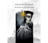 Gli occhi del ponte: illustrato da Nicholas Breda
