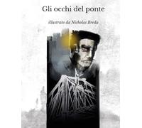 Gli occhi del ponte: illustrato da Nicholas Breda