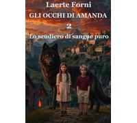 Gli occhi di Amanda 2: Lo scudiero di sangue puro (La biblioteca di Laerte)