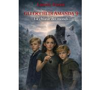 Gli occhi di Amanda 9: La chiave dei mondi (Gli occhi di Amanda - Serie)