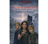 Gli occhi di Amanda 9: La chiave dei mondi (Gli occhi di Amanda - Serie)