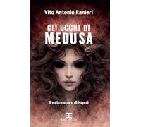 Gli occhi di Medusa. Il volto oscuro di Napoli (I misteri di Entheos)
