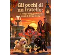 Gli occhi di un fratello: Il lungo viaggio verso casa di Eva e Rémi (Life's Noble Star)