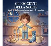 Gli Oggetti della Notte: Storie della buonanotte per gestire le emozioni