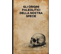 Gli origini paleolitici della nostra specie