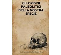 Gli origini paleolitici della nostra specie