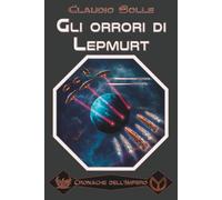 Gli orrori di Lepmurt (Cronache dell’Impero)