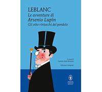 Gli otto rintocchi del pendolo. Le avventure di Arsenio Lupin. Ediz. integrale (I MiniMammut)