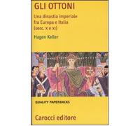 Gli Ottoni. Una dinastia imperiale tra Europa e Italia (secc. X e XI) (Quality paperbacks)
