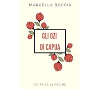 GLI OZI DI CAPUA: Storia, psicologia e sociologia di un mito collettivo