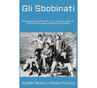 Gli Sbobinati: Avanguardie artistiche con il cinema Super 8 - Storia del Gruppo Solipsista Parodista