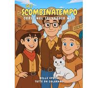 Gli Scombinatempo: Corse nel selvaggio West