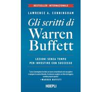 Gli scritti di Warren Buffett. Lezioni senza tempo per investire con successo