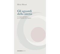 Gli sguardi della sirena. Un viaggio acrobatico con le diversità che ci abitano (PhiloVie)