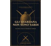 Gli Shardana non sono Sardi: Una rilettura critica di un'identificazione millenaria - smontata pezzo per pezzo, a partire dall'immagine
