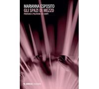 Gli spazi di mezzo. Pratiche e politiche dei corpi (Filosofie)