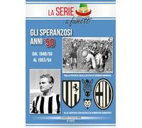 GLI SPERANZOSI ANNI '50: Dal 1949/50 al 1953/54 (LA SERIE "A" a fumetti)