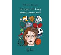 Gli sport di Greg. Quando lo sport è poesia. Ediz. illustrata (Granelli di luce)