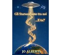 Gli Starseed sono tra noi ... E tu?: Risveglio consapevole per esseri stellari