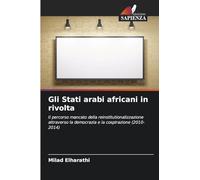 Gli Stati arabi africani in rivolta: Il percorso mancato della reinstitutionalizzazione attraverso la democrazia e la cospirazione (2010-2014)