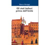 Gli Stati italiani prima dell'unità. Una storia istituzionale (Universale paperbacks Il Mulino)