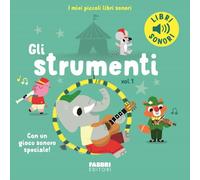 Gli strumenti. Ediz. a colori (Vol. 1) (I miei piccoli libri sonori)