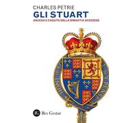 Gli Stuart. Ascesa e caduta della dinastia scozzese