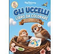 GLI UCCELLI - LIBRO DA COLORARE: Disegni Grandi e Facili per Bambini dai 4 ai 7 Anni (MY FIRST ANIMAL COLORING ENCYCLOPEDIA)