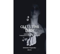 Gli Ultimi Dadi | Edizione bilingue Traduzione a cura di Irma Kurti
