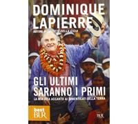 Gli ultimi saranno i primi. La mia vita accanto ai dimenticati della Terra (BUR Best BUR)