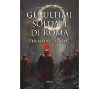Gli ultimi soldati di Roma: Vexillatio 476 d.C. (Maree)
