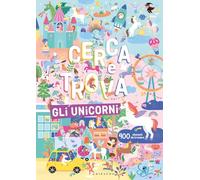 Gli unicorni. Cerca e trova. Ediz. a colori (Disegna e crea)
