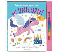 Gli unicorni. Ediz. illustrata (Attività prima della scuola)