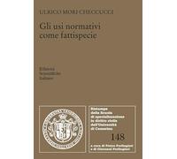 Gli usi normativi come fattispecie (Ristampe della Scuola di specializzazione in diritto civile dell'Università di Camerino)