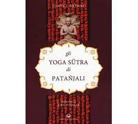 Gli yoga sutra di Patanjali (Yoga, zen, meditazione)