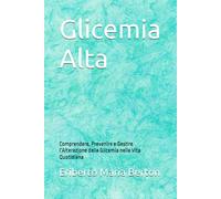 Glicemia Alta: Comprendere, Prevenire e Gestire l’Alterazione della Glicemia nella Vita Quotidiana