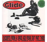 Glide - Excerpts From A Space Age Freak Out Part Three