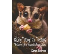 Gliding Through the Treetops: The Secret Life of Australia's Sugar Gliders: Facts For Kids / Australian Wildlife / Marsupials / Canopy Animals / ... Activities / Citizen Science / Ecosystems