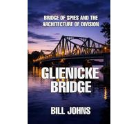 Glienicke Bridge: Bridge of Spies and the Architecture of Division (The Great Crossings)