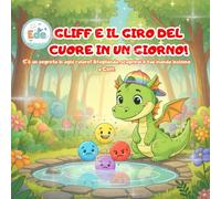 Gliff e il giro del cuore in un giorno!: C'è un segreto in ogni colore! Sfogliando, scoprirai il tuo mondo insieme a Gliff