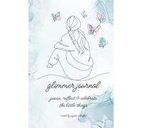 Glimmer Journal - pause, reflect & celebrate the little things