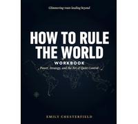 Glimmering Route Leading Beyond How To Rule The World: Power, Strategy, And The Art Of Quiet Control