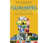 Glimmers: Essays on Race and Historical Trauma, the Origins of Compassionate Dialogue, and Power of Unconditional Love