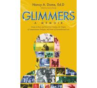 Glimmers: Essays on Race and Historical Trauma, the Origins of Compassionate Dialogue, and Power of Unconditional Love
