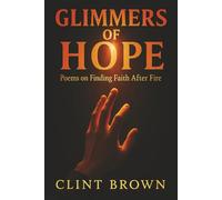 Glimmers of Hope: Poems on Finding Faith After Fire