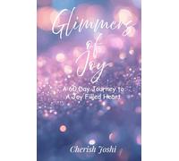 Glimmers of Joy: A 60 Day Journey to a Joy Filled Heart